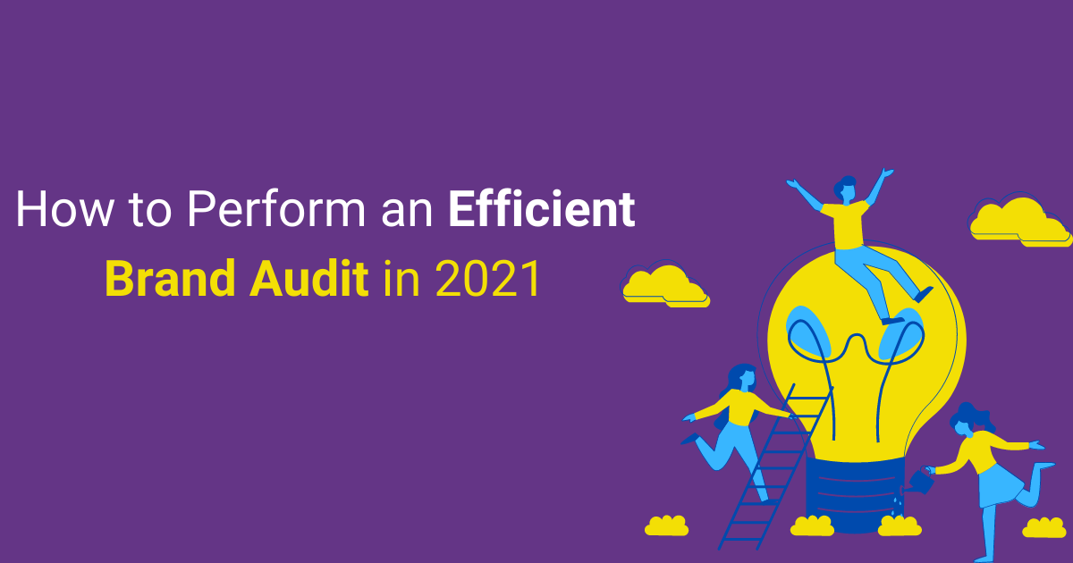 How To Perform An Efficient Brand Audit In