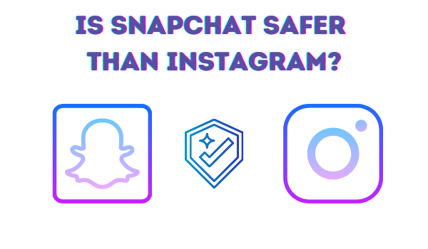 Is Snapchat Safer than Instagram.png