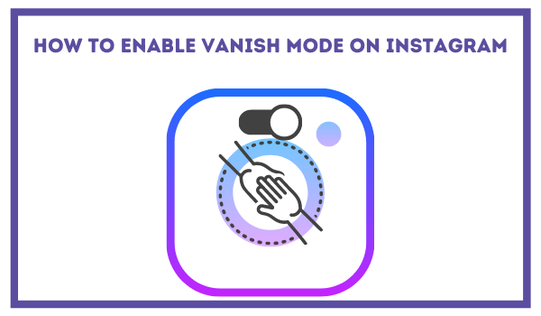 How to Enable Vanish Mode on Instagram.png