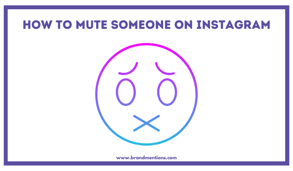 How to Mute Someone on Instagram - BrandMentions Wiki